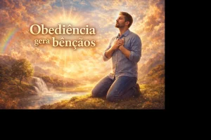 Obediência gera bênçãos